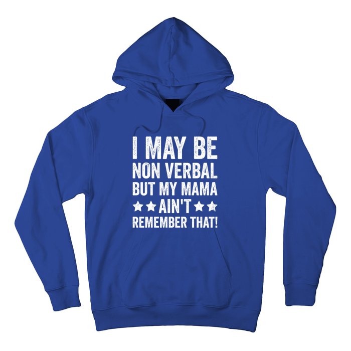 Autism Awareness I May Be Nonverbal But My Mama AinT Gift Hoodie