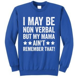 Autism Awareness I May Be Nonverbal But My Mama AinT Gift Sweatshirt