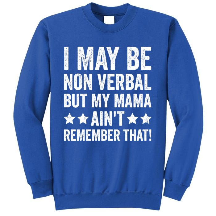 Autism Awareness I May Be Nonverbal But My Mama AinT Gift Sweatshirt