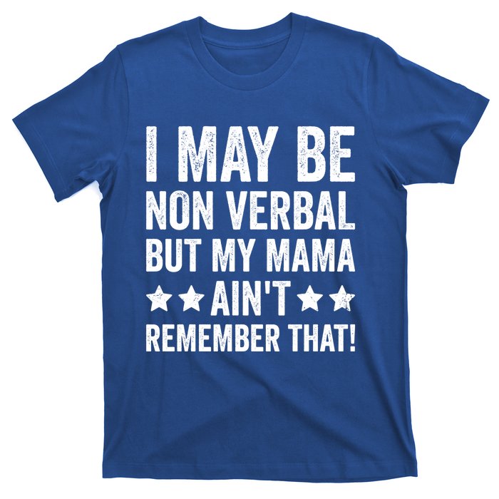 Autism Awareness I May Be Nonverbal But My Mama AinT Gift T-Shirt