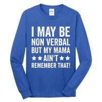 Autism Awareness I May Be Nonverbal But My Mama AinT Gift Tall Long Sleeve T-Shirt