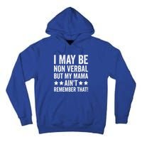 Autism Awareness I May Be Nonverbal But My Mama AinT Gift Tall Hoodie