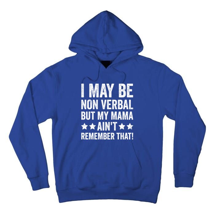 Autism Awareness I May Be Nonverbal But My Mama AinT Gift Tall Hoodie