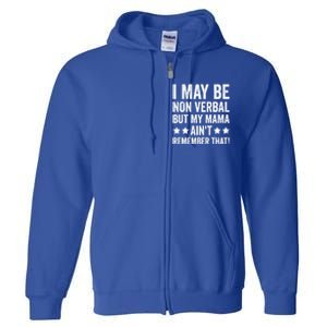 Autism Awareness I May Be Nonverbal But My Mama AinT Gift Full Zip Hoodie