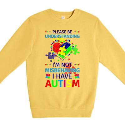 Autism Awareness IM Not Misbehaving I Have Autism Funny Gift Premium Crewneck Sweatshirt