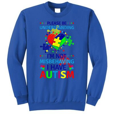 Autism Awareness IM Not Misbehaving I Have Autism Funny Gift Sweatshirt