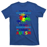 Autism Awareness IM Not Misbehaving I Have Autism Funny Gift T-Shirt