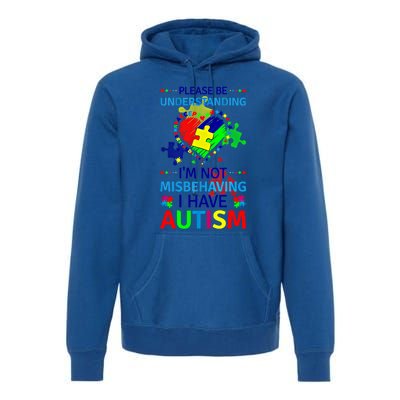 Autism Awareness IM Not Misbehaving I Have Autism Funny Gift Premium Hoodie