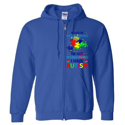 Autism Awareness IM Not Misbehaving I Have Autism Funny Gift Full Zip Hoodie