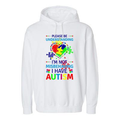 Autism Awareness IM Not Misbehaving I Have Autism Funny Gift Garment-Dyed Fleece Hoodie