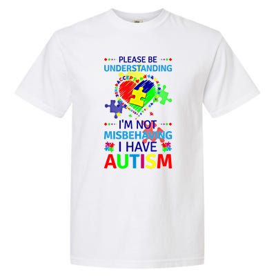 Autism Awareness IM Not Misbehaving I Have Autism Funny Gift Garment-Dyed Heavyweight T-Shirt