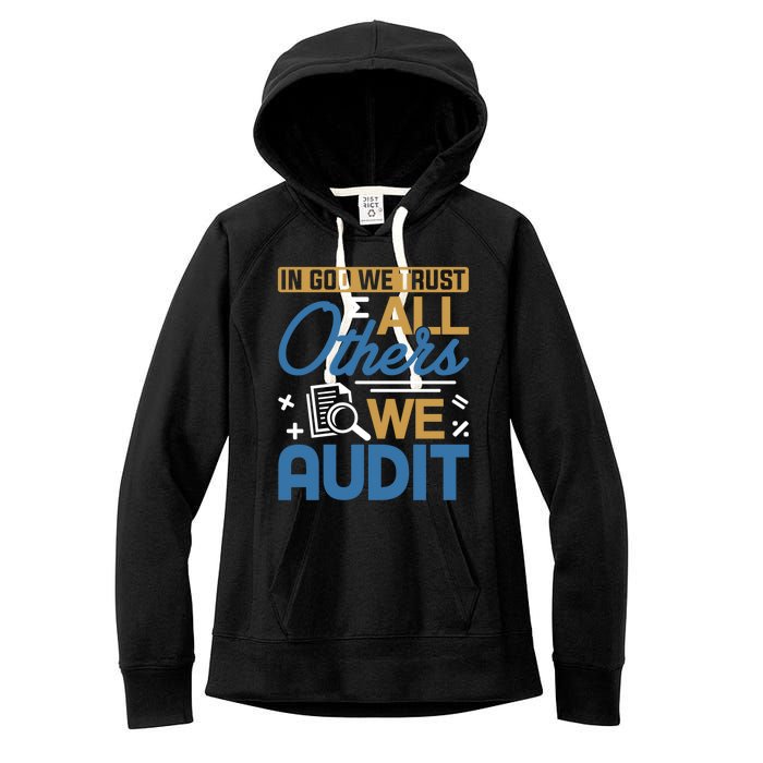 Auditor Accounting In God We Trust All Others We Audit Gift Women's Fleece Hoodie