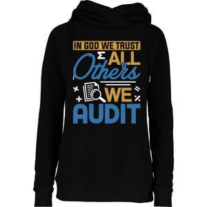 Auditor Accounting In God We Trust All Others We Audit Gift Womens Funnel Neck Pullover Hood