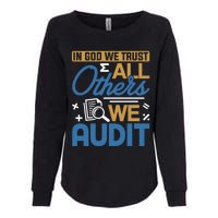 Auditor Accounting In God We Trust All Others We Audit Gift Womens California Wash Sweatshirt