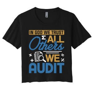 Auditor Accounting In God We Trust All Others We Audit Gift Women's Crop Top Tee