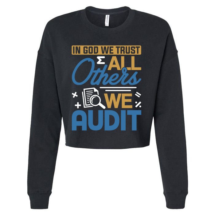 Auditor Accounting In God We Trust All Others We Audit Gift Cropped Pullover Crew