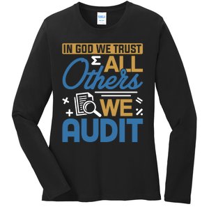 Auditor Accounting In God We Trust All Others We Audit Gift Ladies Long Sleeve Shirt