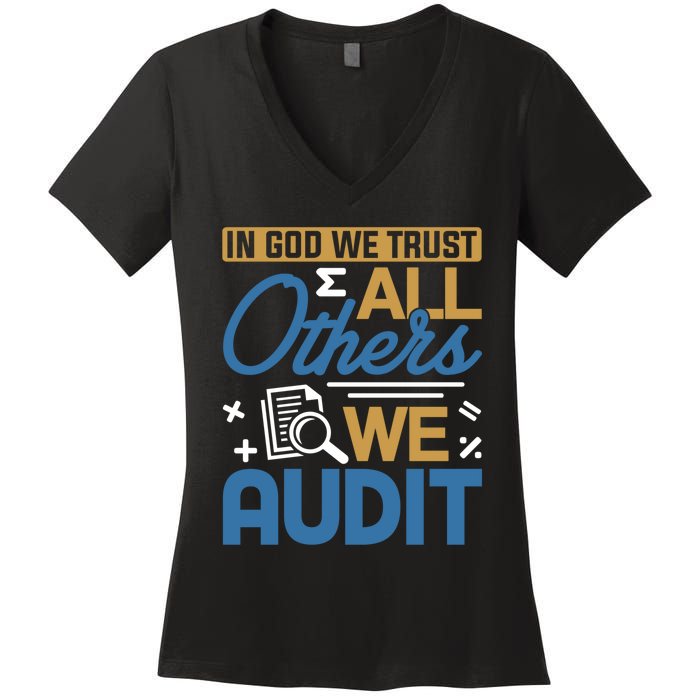 Auditor Accounting In God We Trust All Others We Audit Gift Women's V-Neck T-Shirt