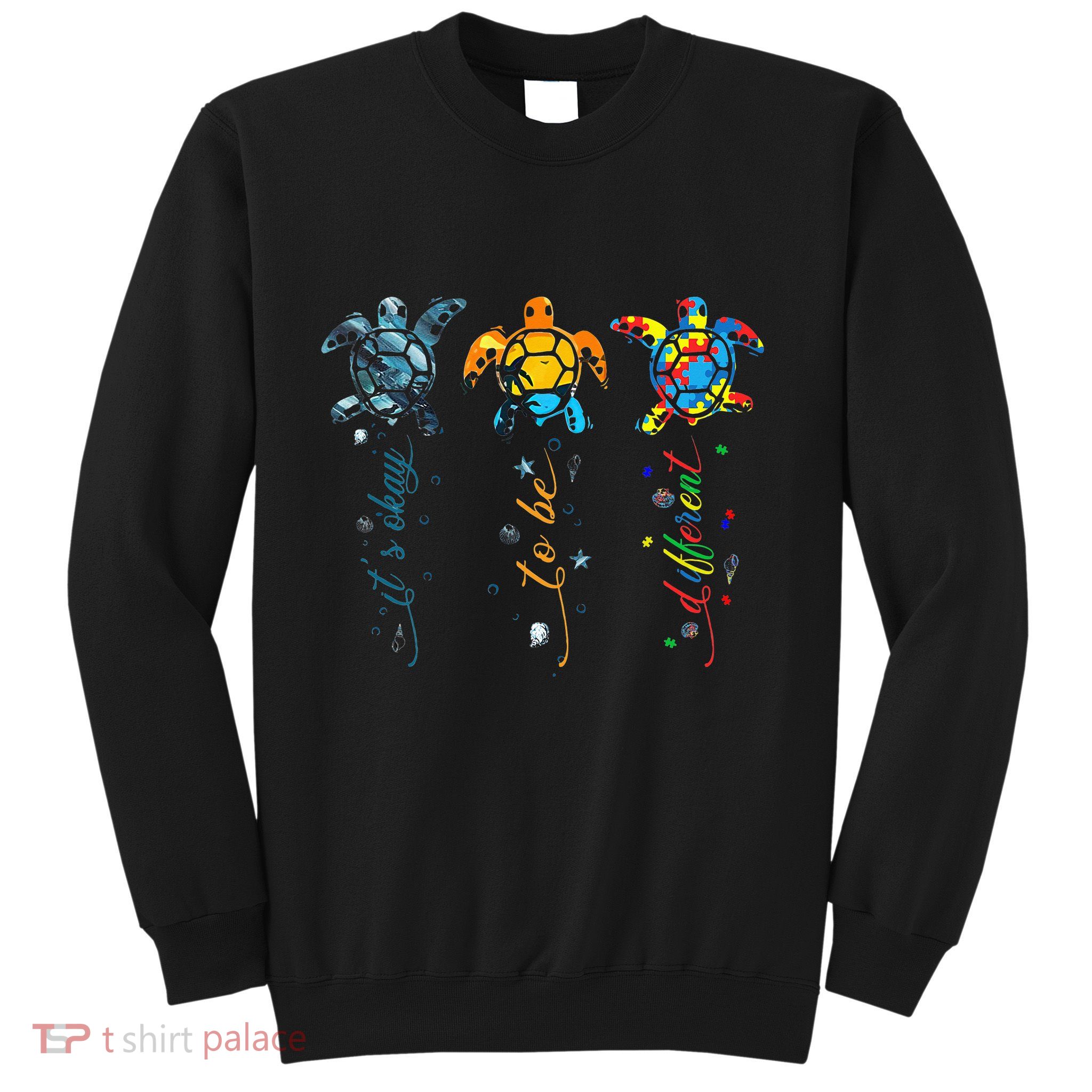 Autism Awareness Its Ok To Be Different Sea Turtle Planet Sweatshirt