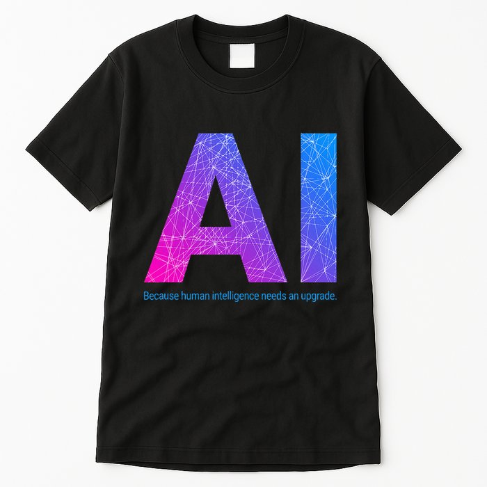 Ai Artificial Intelligence Funny Design Tall T-Shirt