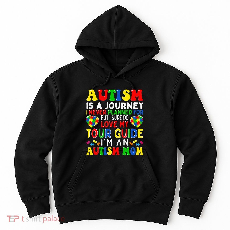 Autism Awareness Is A Journey Autism Mom Hoodie