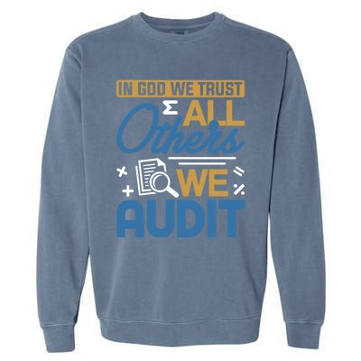 Auditor Accounting In God We Trust All Others We Audit Gift Garment-Dyed Sweatshirt