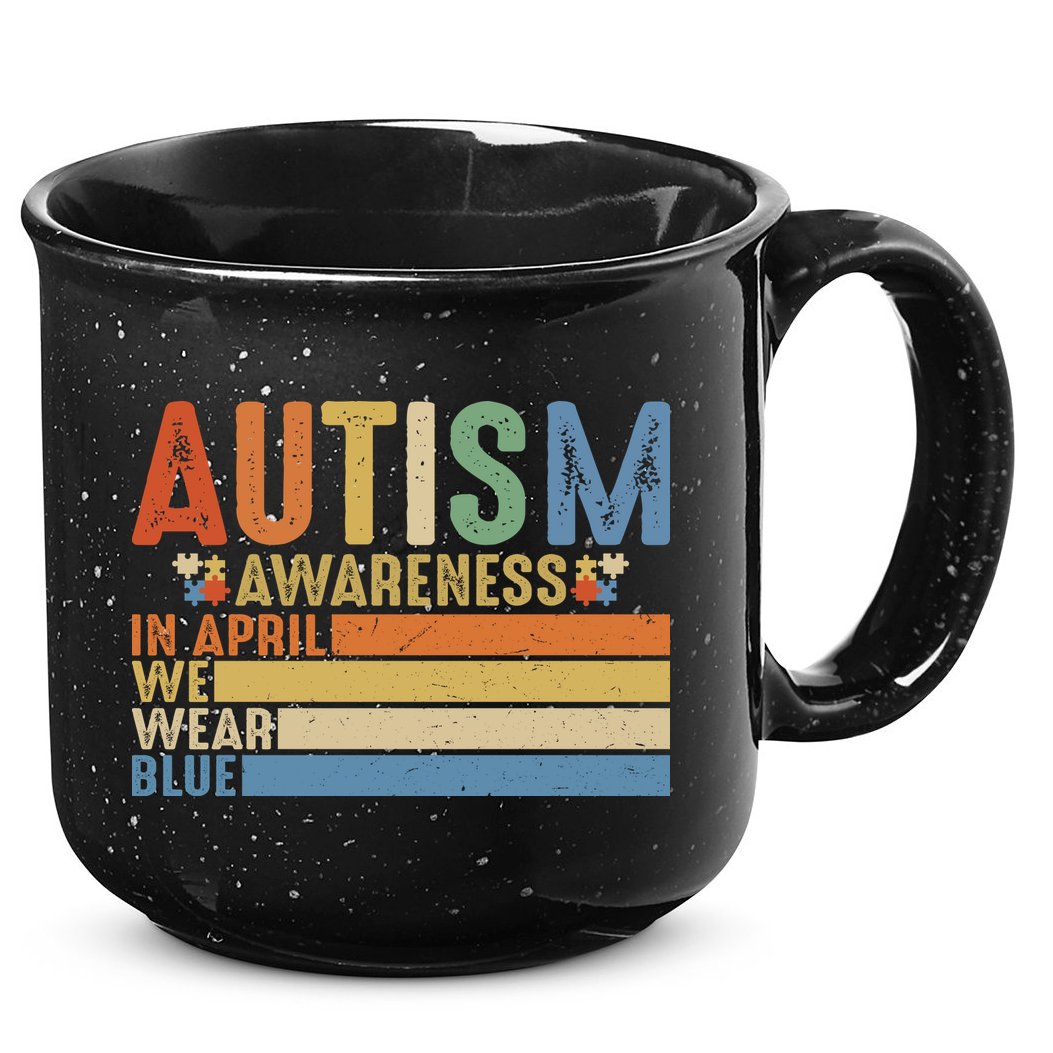 Autism Awareness In April We Wear Blue 15oz Campfire Ceramic Mug