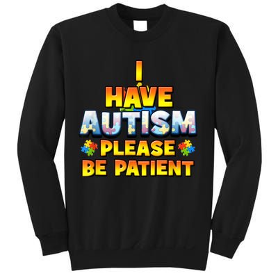 Autism Awareness I Have Autism Please Be Patient Sweatshirt