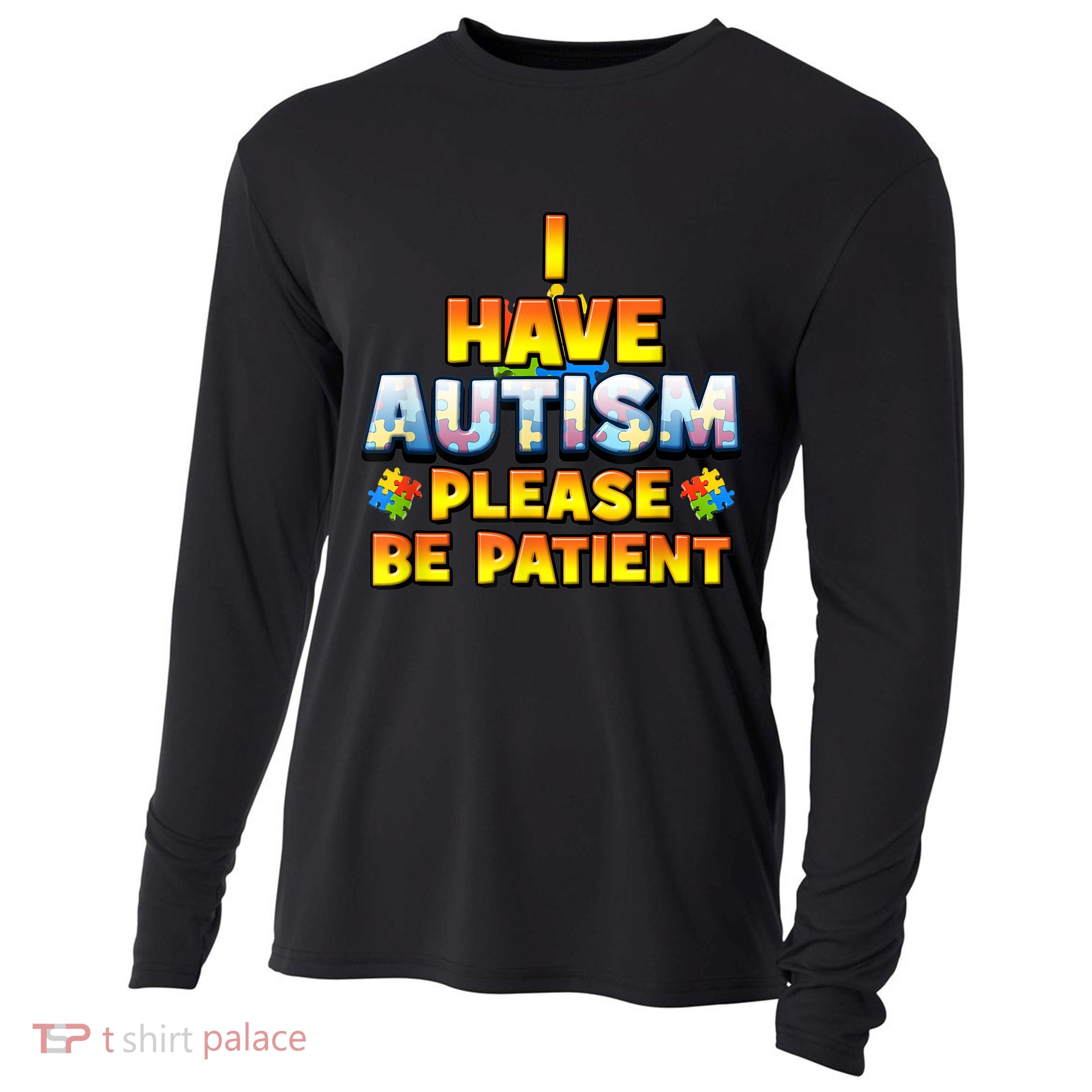 Autism Awareness I Have Autism Please Be Patient Cooling Performance Long Sleeve Crew