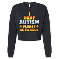 Autism Awareness I Have Autism Please Be Patient Cropped Pullover Crew