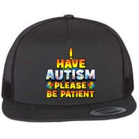 Autism Awareness I Have Autism Please Be Patient Flat Bill Trucker Hat
