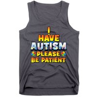Autism Awareness I Have Autism Please Be Patient Tank Top