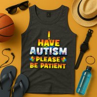 Autism Awareness I Have Autism Please Be Patient Tank Top