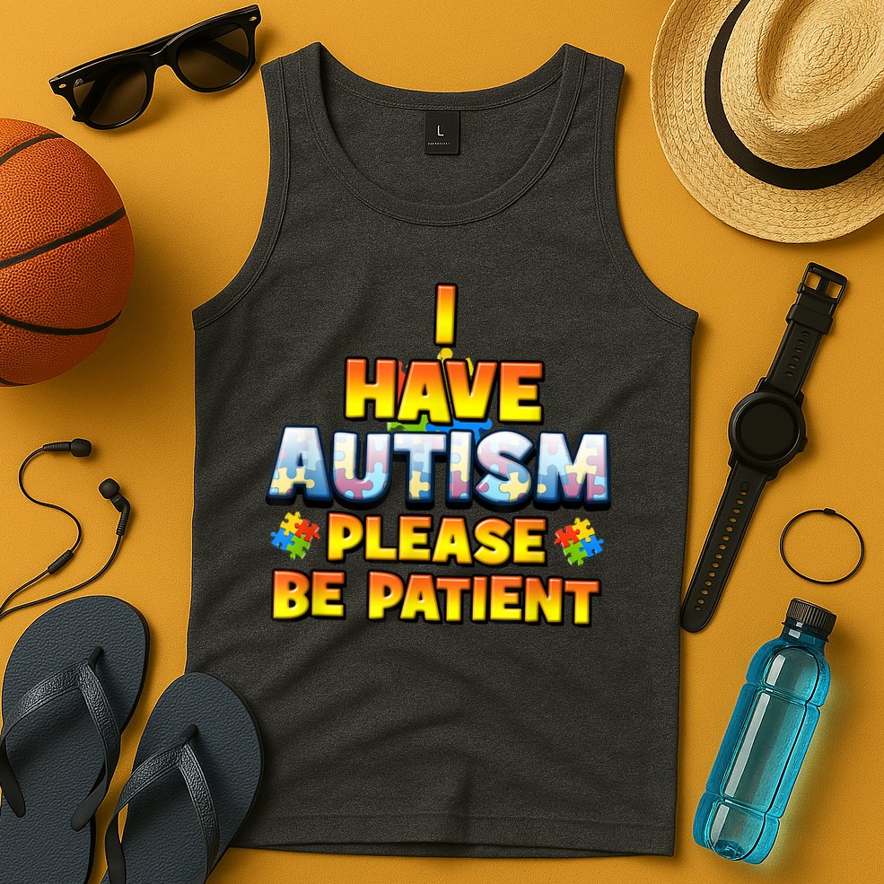 Autism Awareness I Have Autism Please Be Patient Tank Top