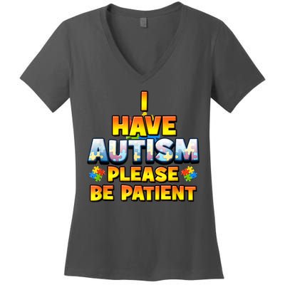 Autism Awareness I Have Autism Please Be Patient Women's V-Neck T-Shirt