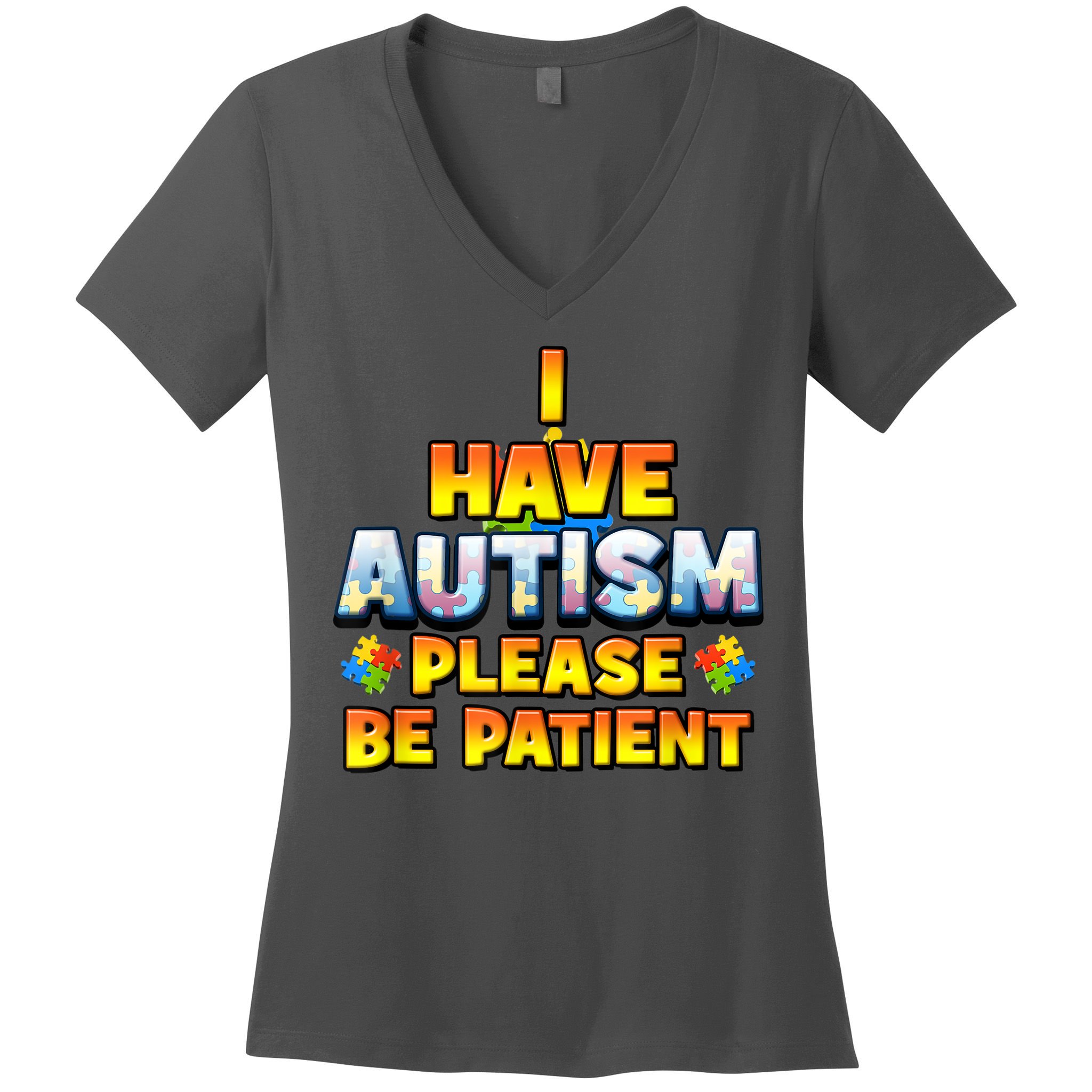 Autism Awareness I Have Autism Please Be Patient Women's V-Neck T-Shirt