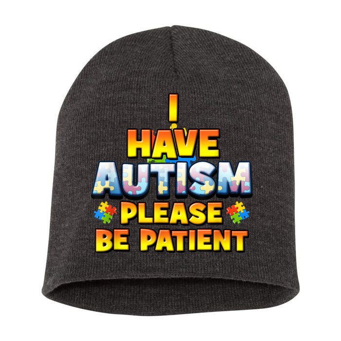 Autism Awareness I Have Autism Please Be Patient Short Acrylic Beanie