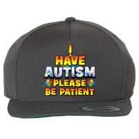 Autism Awareness I Have Autism Please Be Patient Wool Snapback Cap