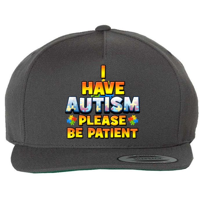 Autism Awareness I Have Autism Please Be Patient Wool Snapback Cap
