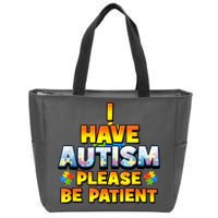 Autism Awareness I Have Autism Please Be Patient Zip Tote Bag