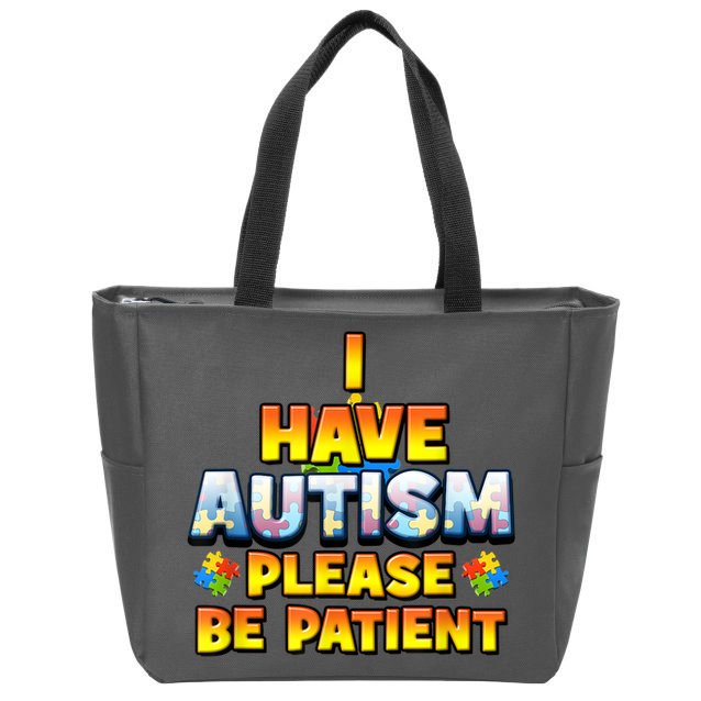 Autism Awareness I Have Autism Please Be Patient Zip Tote Bag