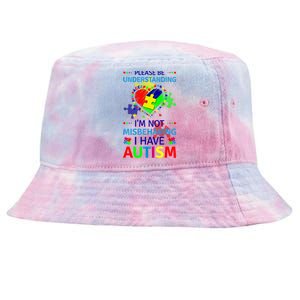 Autism Awareness IM Not Misbehaving I Have Autism Funny Gift Tie-Dyed Bucket Hat