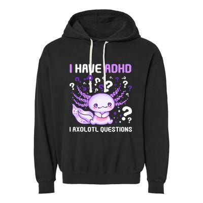 Adhd Awareness I Axolotol Questions Garment-Dyed Fleece Hoodie