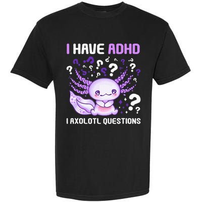 Adhd Awareness I Axolotol Questions Garment-Dyed Heavyweight T-Shirt