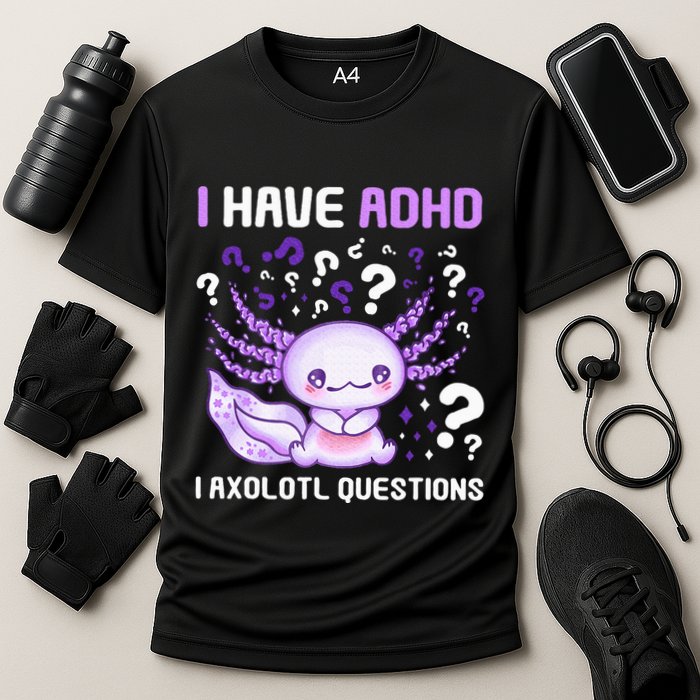 Adhd Awareness I Axolotol Questions Performance Shirt