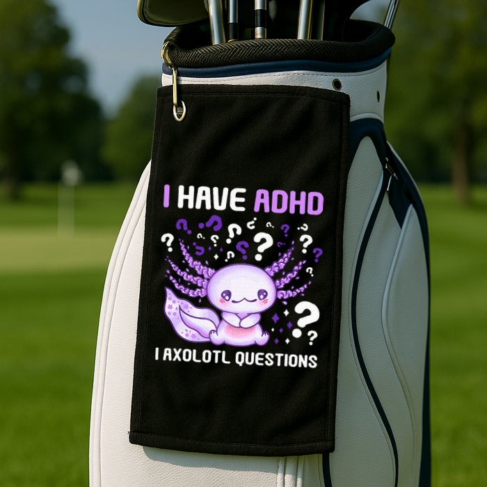 Adhd Awareness I Axolotol Questions Golf Towel