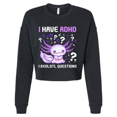 Adhd Awareness I Axolotol Questions Cropped Pullover Crew