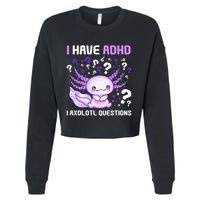 Adhd Awareness I Axolotol Questions Cropped Pullover Crew