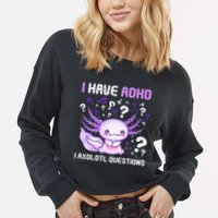 Adhd Awareness I Axolotol Questions Cropped Pullover Crew