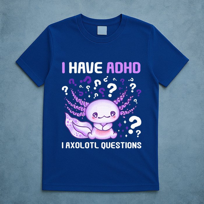 Adhd Awareness I Axolotol Questions T-Shirt